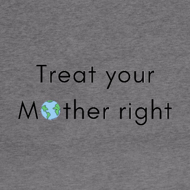 Treat Your Mother Right by Honu Art Studio